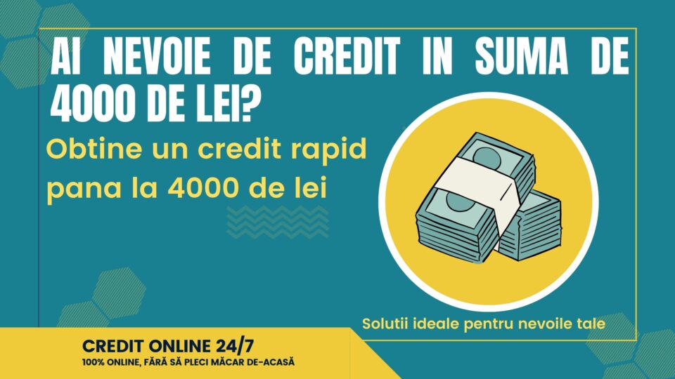 Ai nevoie de credit in suma de 4000 de lei