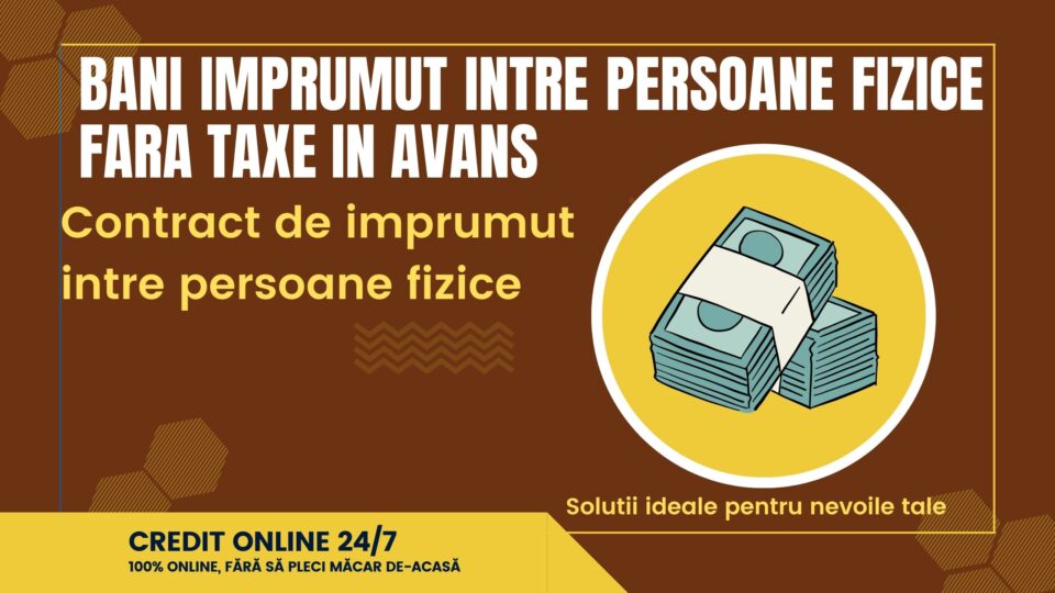 Bani imprumut intre persoane fizice fara taxe in avans