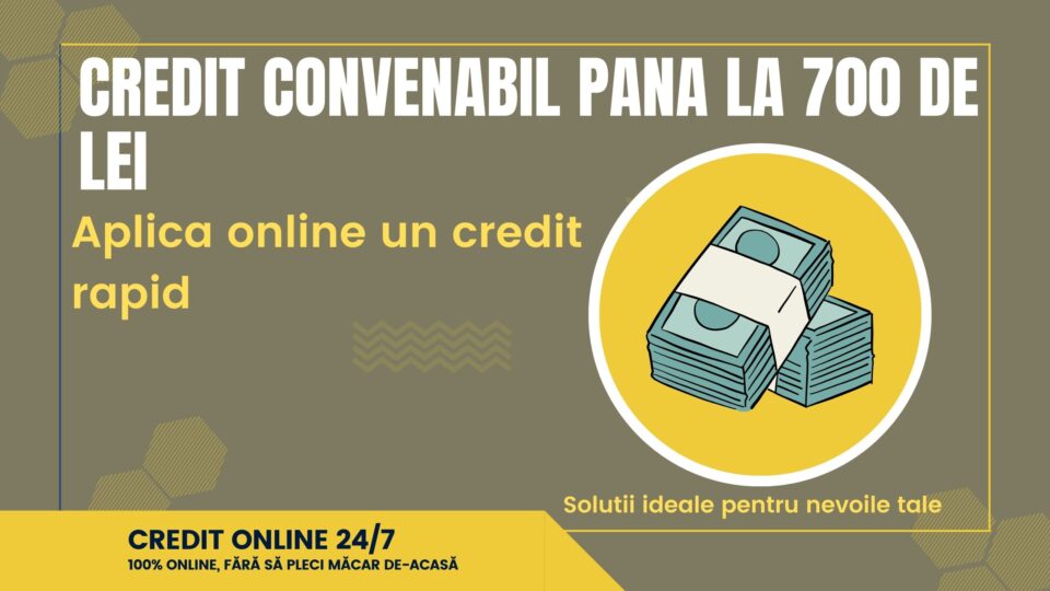 Credit convenabil pana la 700 de Lei