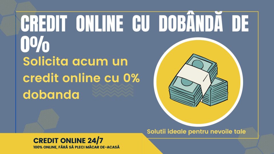 Credit online cu dobândă de 0%