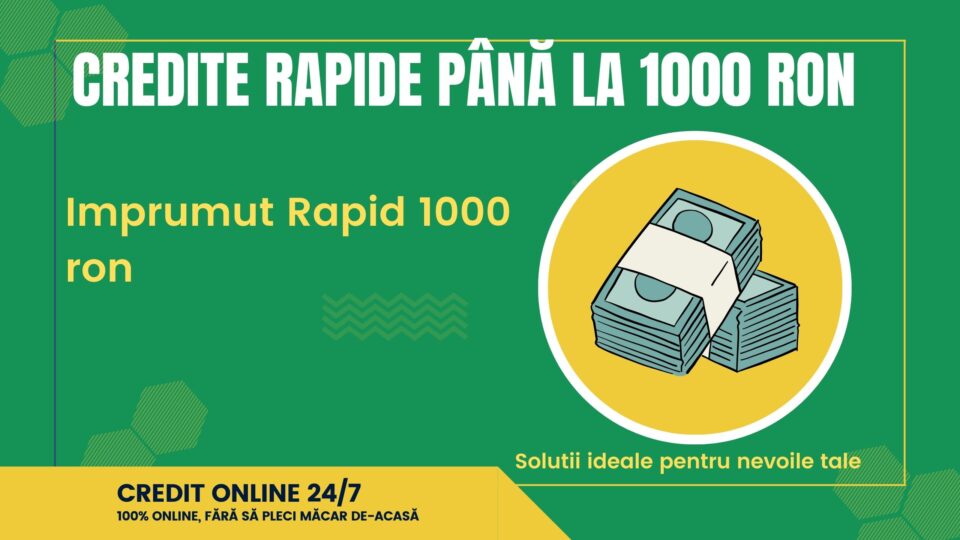 Credite rapide până la 1000 RON