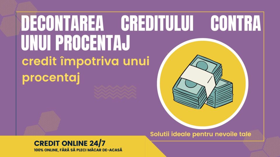 Decontarea creditului contra unui procentaj