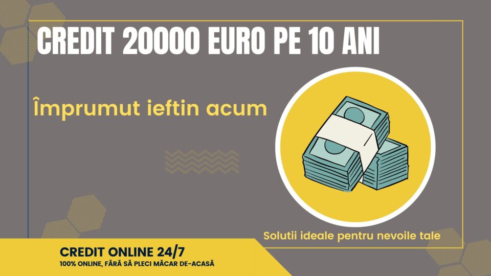 Credit 20000 euro pe 10 ani