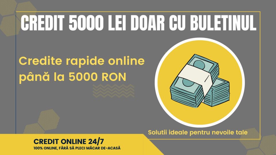 credit 5000 lei doar cu buletinul