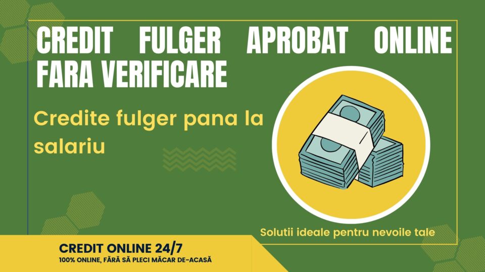 Credit fulger aprobat online fara verificare