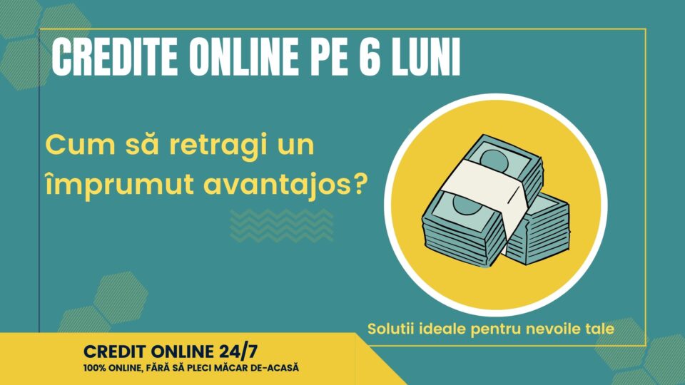 Credite online pe 6 luni