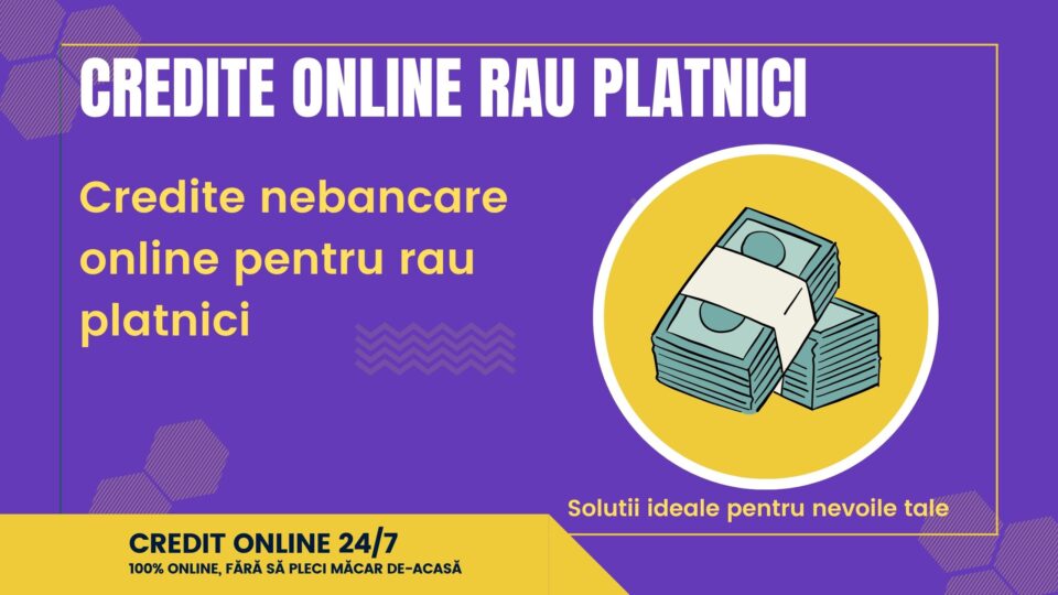 Credite online rau platnici