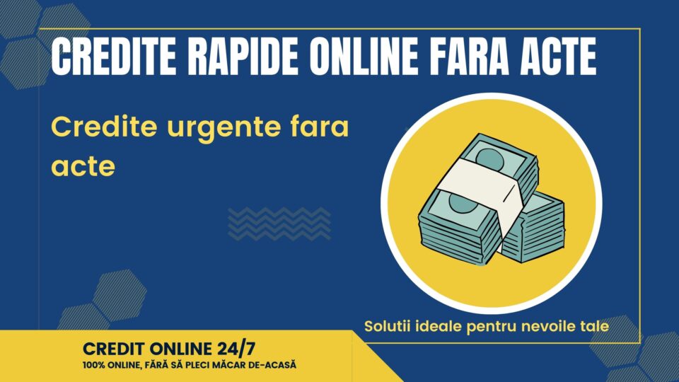 Credite rapide online fara acte