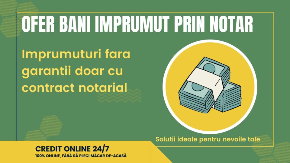 Ofer bani imprumut prin notar